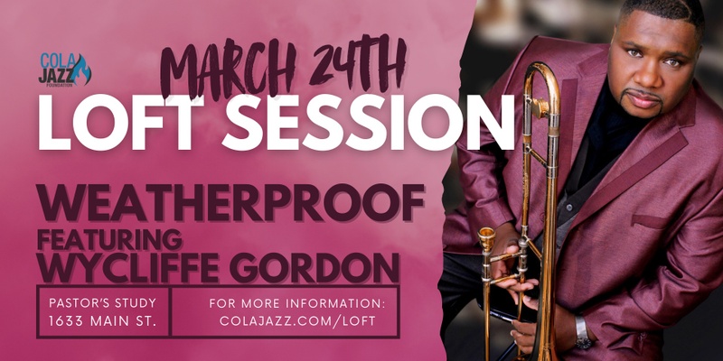 Loft Session: Weatherproof featuring Wycliffe Gordon