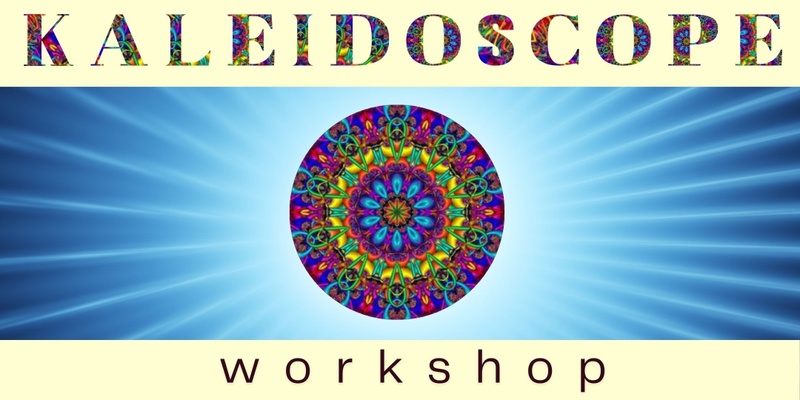 Kaleidoscope Workshop