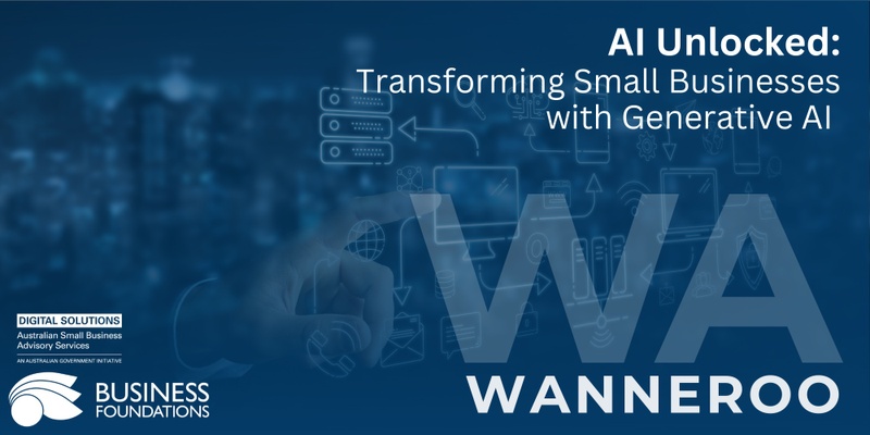 AI Unlocked: Transforming Small Businesses with Generative AI - Wanneroo