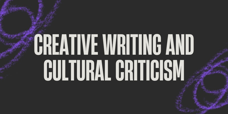 Creative Writing & Cultural Criticism Roundtable