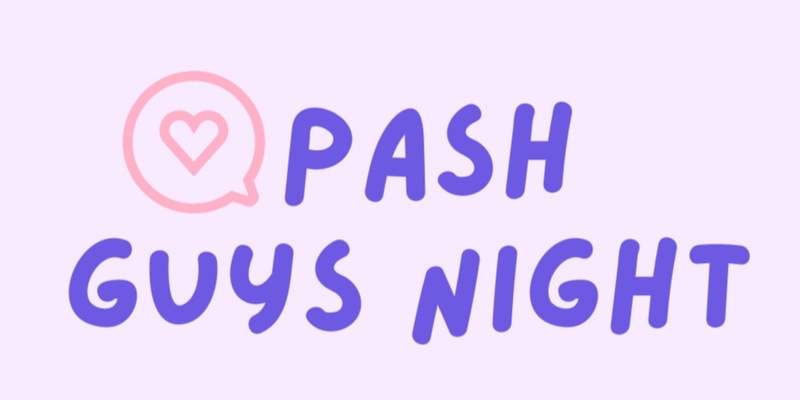 PASH Guys Night Out (18-40YRS)