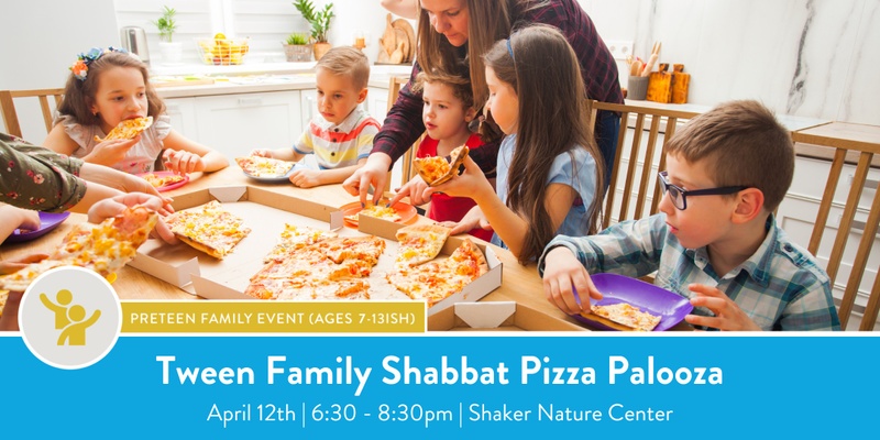 Tween Family Shabbat Pizza Palooza