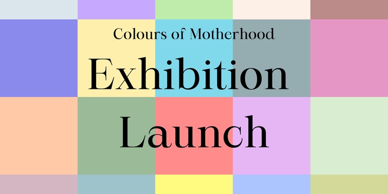 Colours of Motherhood Exhibition Launch