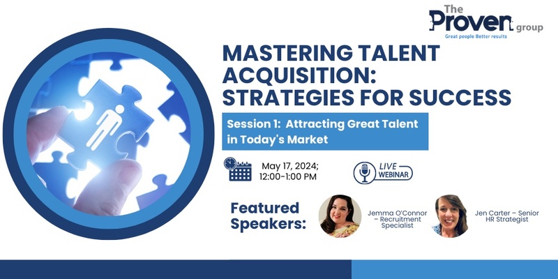 Mastering Talent Acquisition: Strategies for Success - Session 1: Attracting Great Talent in Today's Market