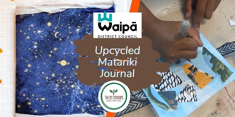 Make an Upcycled Matariki Journal, Te Awamutu Museum Saturday 8 June 11.00am-1.00pm 