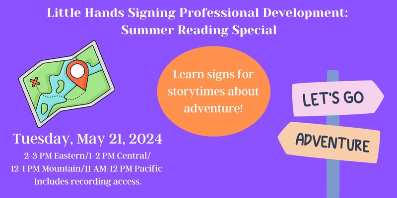 Little Hands Signing Professional Development: Summer Reading Special 2024