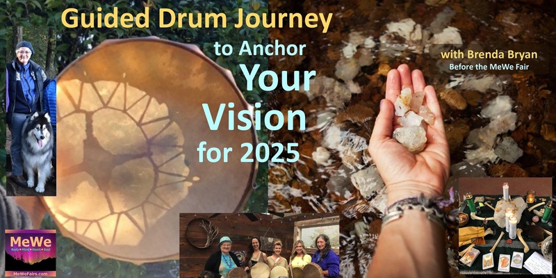  Guided Drum Journey to Anchor Your Vision For 2025 with Brenda Bryan before the MeWe Fair in Portland 12-15-24