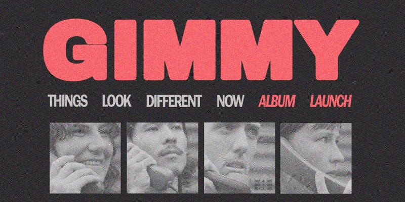 GIMMY "Things Look Different Now" Album Launch + Art Exhibition
