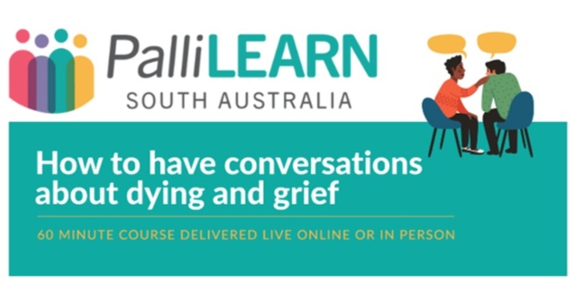 PalliLEARN - How to have a conversation about dying & grief