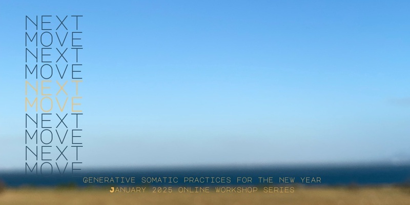 Next Move: generative somatic practices for the new year