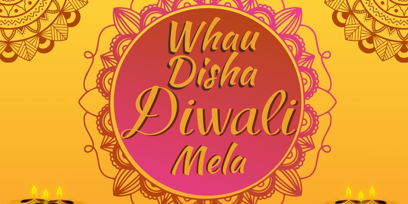 Whau Disha Diwali Mela! 