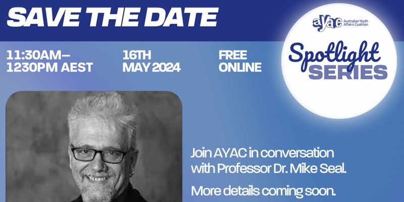 AYAC Spotlight Series: In conversation with Professor. Dr Mike Seal