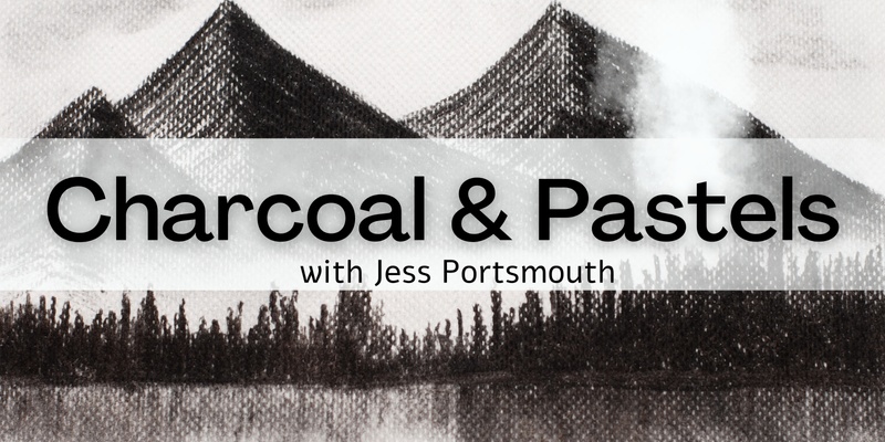 Charcoal & Pastel Drawing (10 Weeks) with Jess Portsmouth