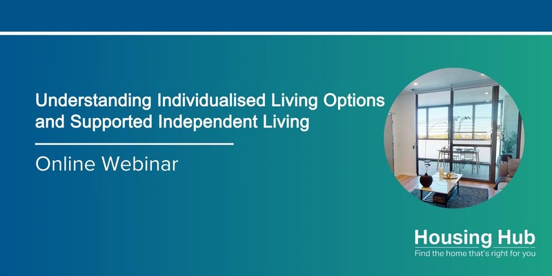 Understanding Individualised Living Options (ILO) and Supported Independent Living (SIL) - Webinar