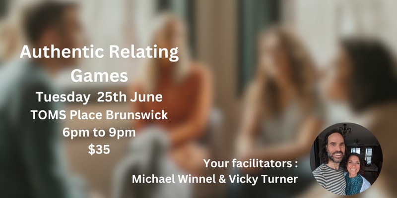 Authentic Relating Games with Michael Winnel & Vicky Turner in Brunswick, Melbourne  - Tuesday 25th June 6pm to 9pm