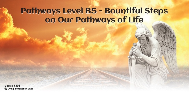 Pathways Level B5 - Bountiful Steps on our Pathways of Life Course (#305 @INT) - Online!