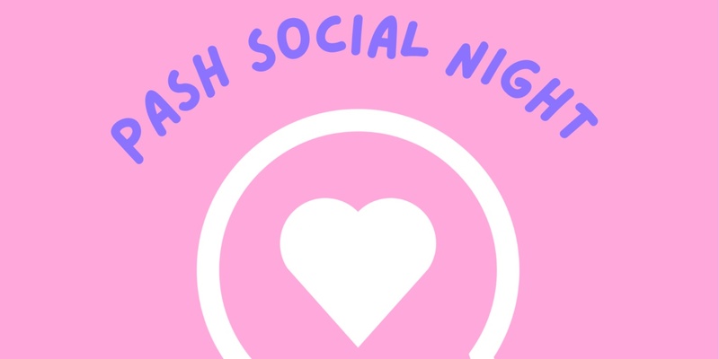 PASH All Ages Social Night - Northbridge 