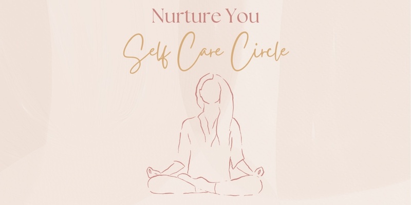 Nurture You - Self Care Circle