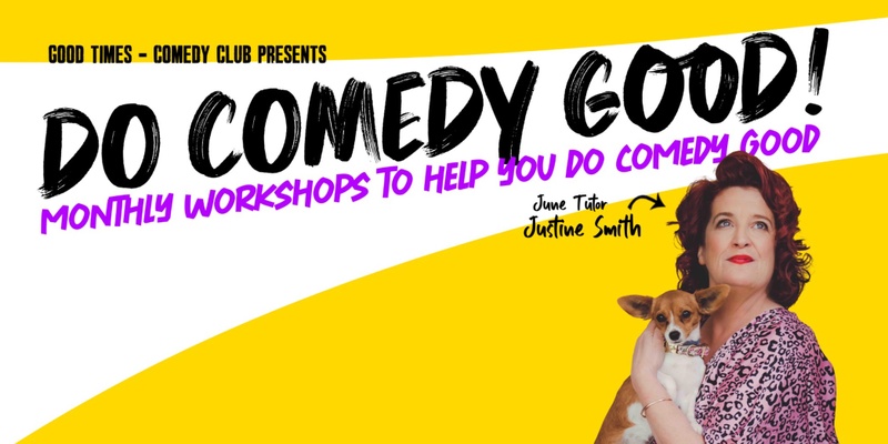 Do Comedy Good Workshop Series - June 2024 with Justine Smith