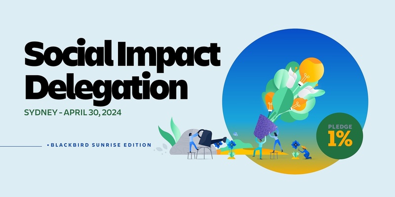 Social Impact Delegation - Sydney, 30 April (Blackbird Sunrise Edition)