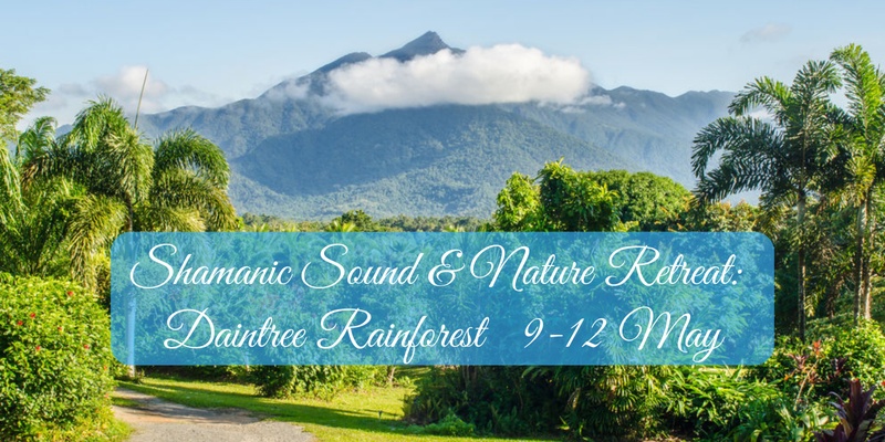 Shamanic Sound in the Daintree: 3 Day Immersion