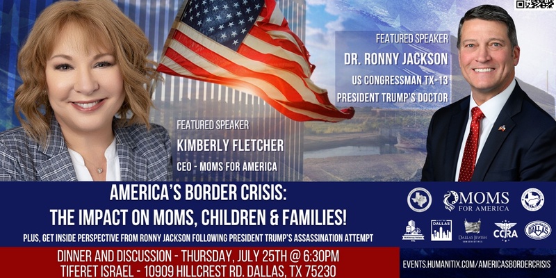 America's Border Crisis: The Impact on Moms, Children & Families! A Dinner & Discussion with Moms for America CEO Kimberly Fletcher and Congressman Ronny Jackson! 