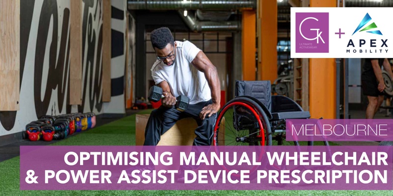 Optimising Manual Wheelchair and Power Assist Device Prescription: Getting the Best of Both Worlds (Melbourne)