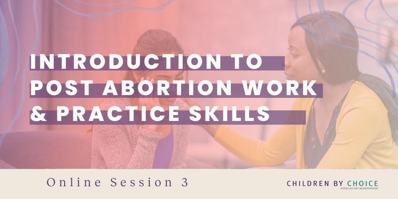 Introduction to Post Abortion Work and Practice Skills
