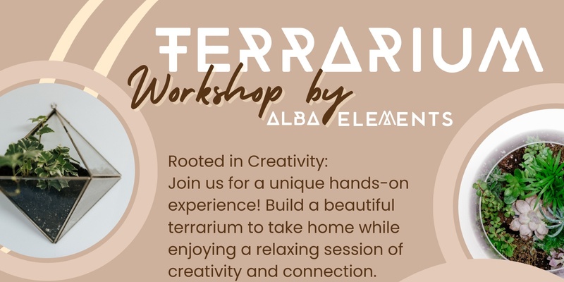 TERRARIUM workshop by ALBA ELEMENTS: Rooted in Creativity