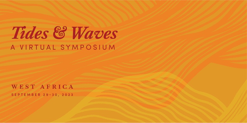 Tides & Waves Virtual Symposium | 2023: West Africa