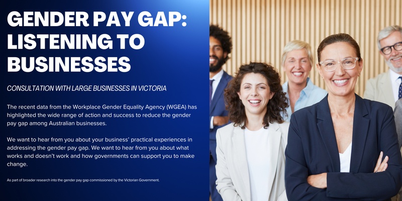 Gender pay gap: Consultation with businesses in Victoria