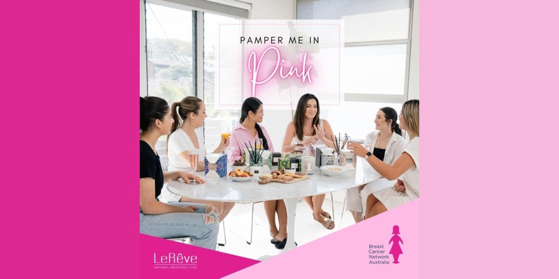 Pamper Me in Pink! A Breast Cancer Networking Australia Fundraiser