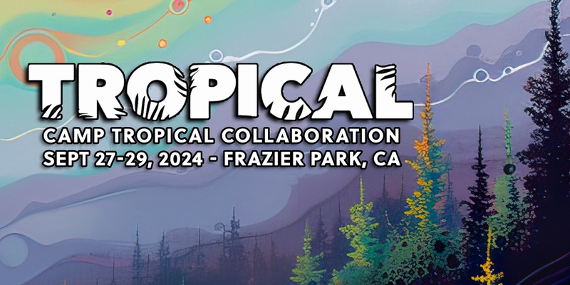 Camp Tropical Collaboration Frazier Park, CA