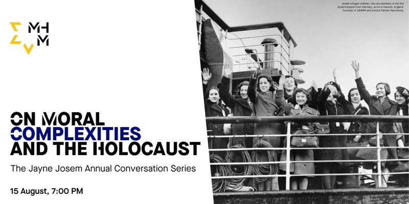 On Moral Complexities and the Holocaust -  Jayne Josem Annual ‘In Conversation’ Series