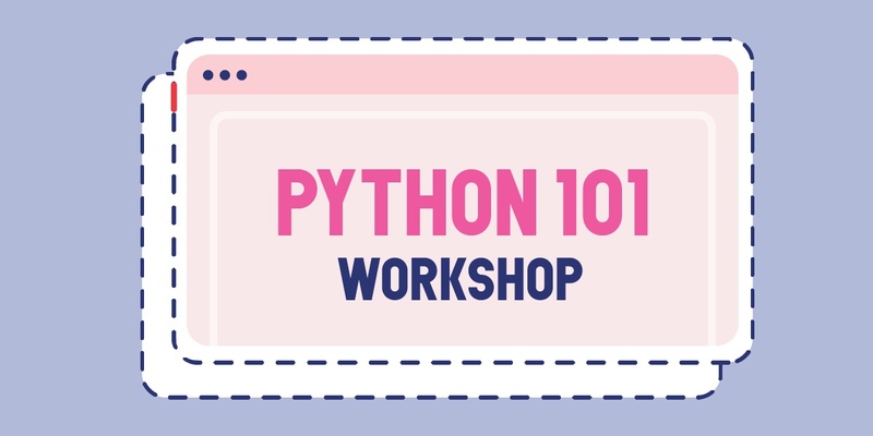 Python 101 - A Beginner’s Workshop!