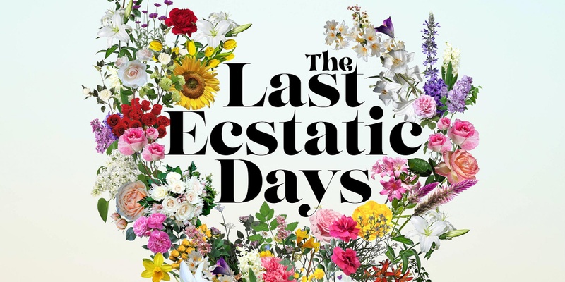 The Last Ecstatic Days