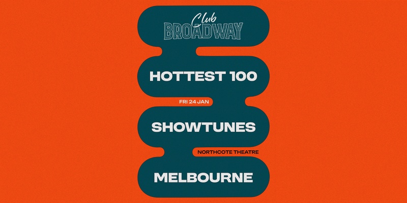 Club Broadway: "Hottest 100 Showtunes" Melbourne [Fri 24 Jan]