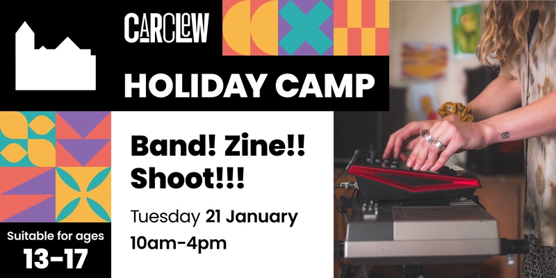 Carclew Holiday Camp - Band! Zine!! Shoot!!!