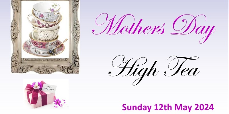 Mothers Day High Tea Sunday 12th May - 12.00pm Sitting