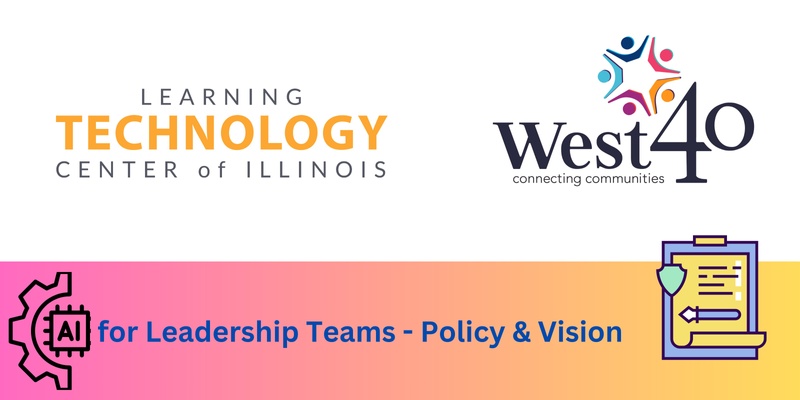 Learning Technology Center (LTC) Ai for Leadership Teams - Policy & Vision 