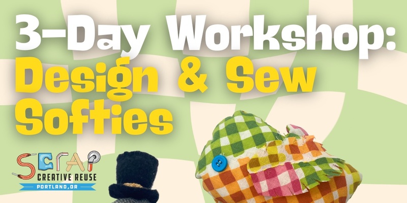 3-Day Workshop: Design & Sew Softies • Sat, Nov. 9 - Mon, Nov. 11 (Tweens & Teens)