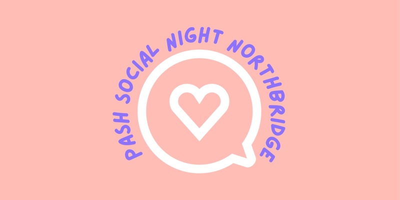 PASH All Ages Social Night - Northbridge 