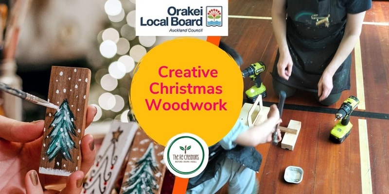 Creative Christmas Woodwork, St Heliers Community Centre, Saturday 21 December, 3pm - 5pm