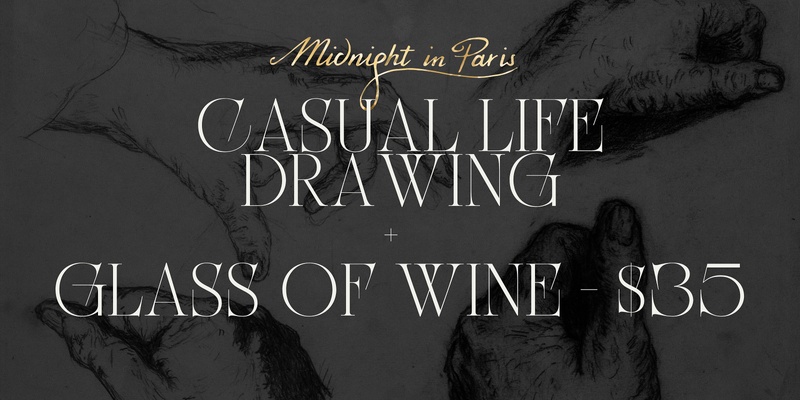 Casual Life Drawing Session and a Glass of Wine - $35