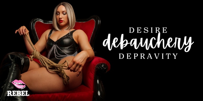 Desire. Debauchery. Depravity. A Devious Adelaide Production
