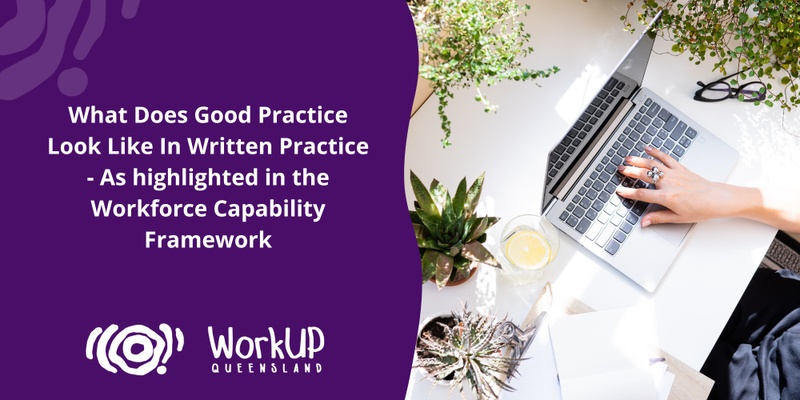 What Does Good Look Like in Written Practice – as highlighted by the Workforce Capability Framework (October 2024)