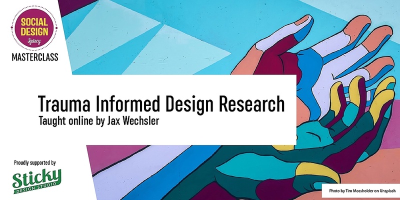 April Trauma Informed Design Research : Practice, Process & Methods (AU/UK friendly time)