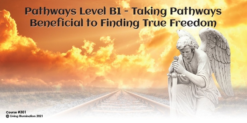 Level B1: Taking Pathways Beneficial to Finding True Freedom (#301 @INT) - Online!
