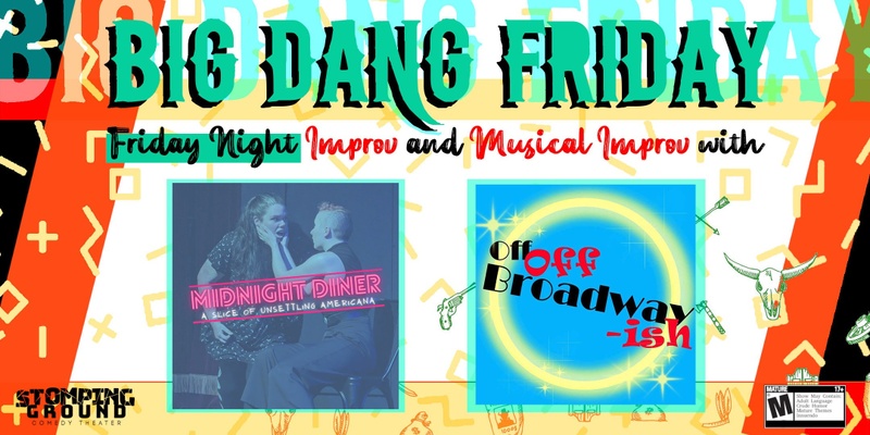 Big Dang Friday featuring Midnight Diner & Off Off Broadwayish