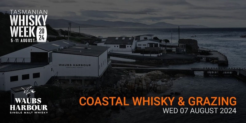 Tas Whisky Week - Coastal Whisky and Grazing 